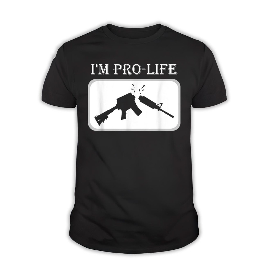I'm Pro-Life Anti Gun Violence Stop Gun Violence T-Shirt