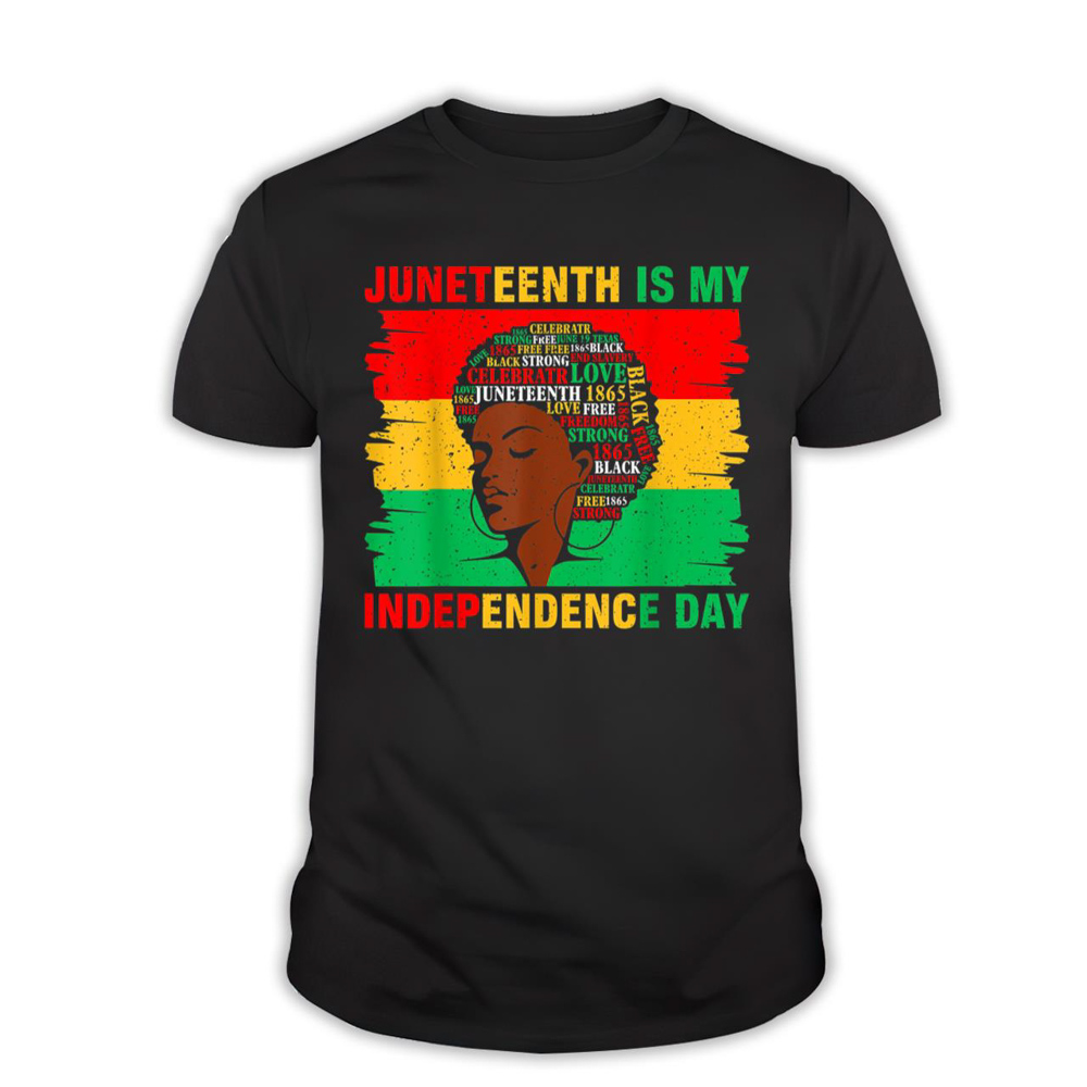 Juneteenth Is My Independence Day Black Women Black Pride T-Shirt