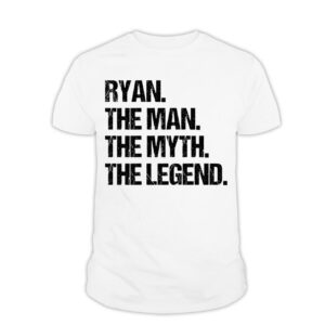 Ryan The man The Myth The Legend T-Shirt