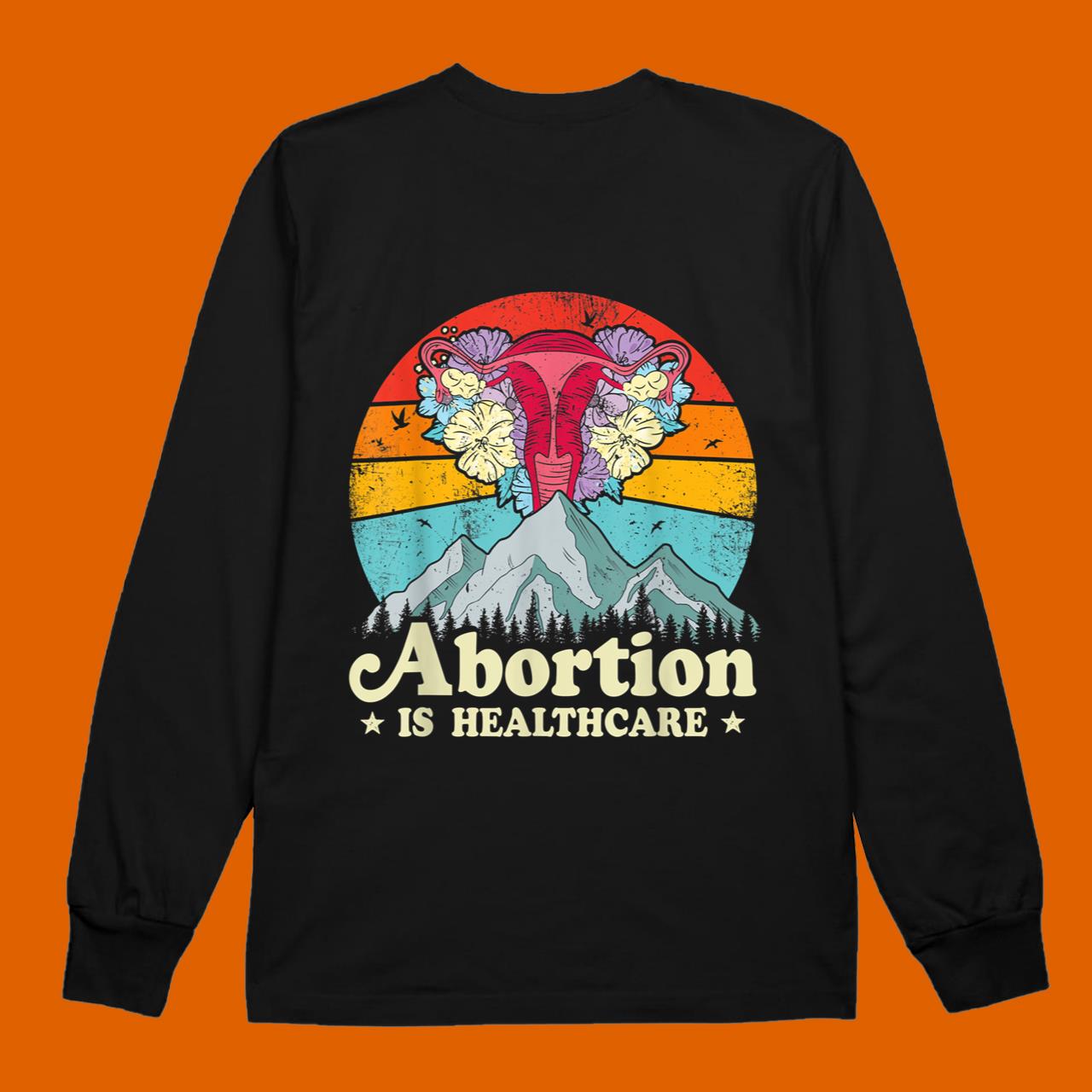 Abortion Is Healthcare Feminist Feminism Women's Pro Choice T-Shirt