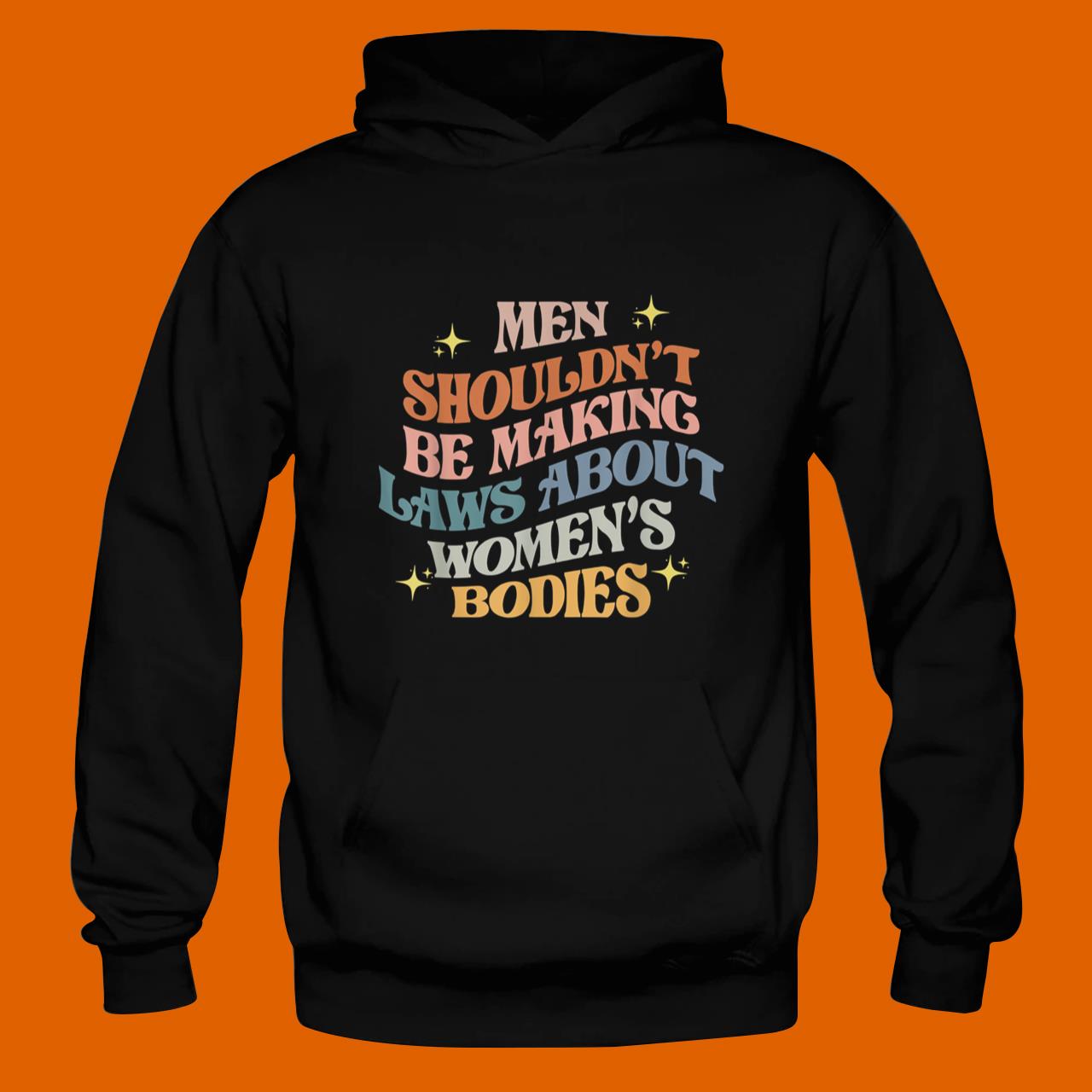Men Shouldn’t Be Making Laws About Bodies Feminist Women Rights T-Shirt