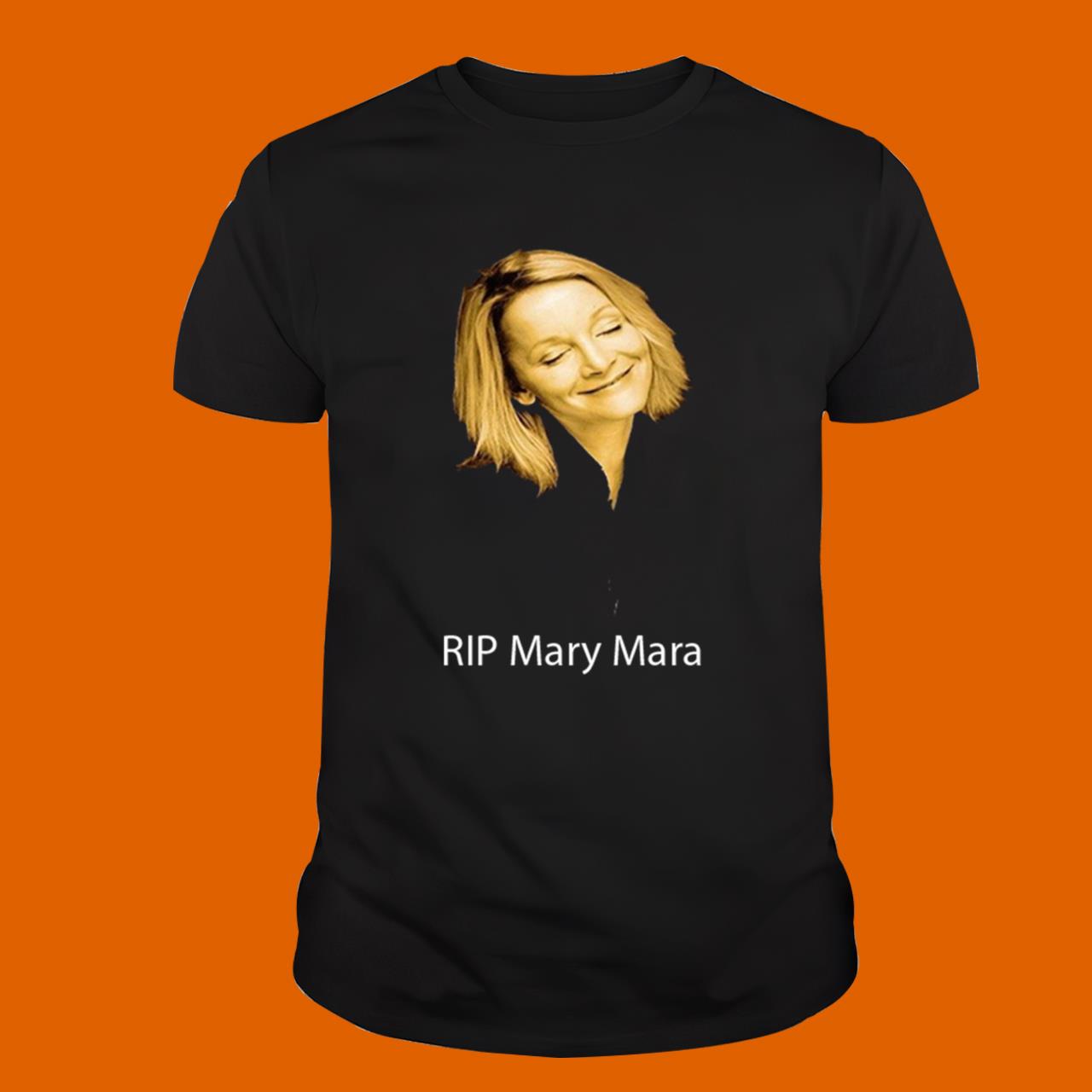 Rip Mary Mara Shirt
