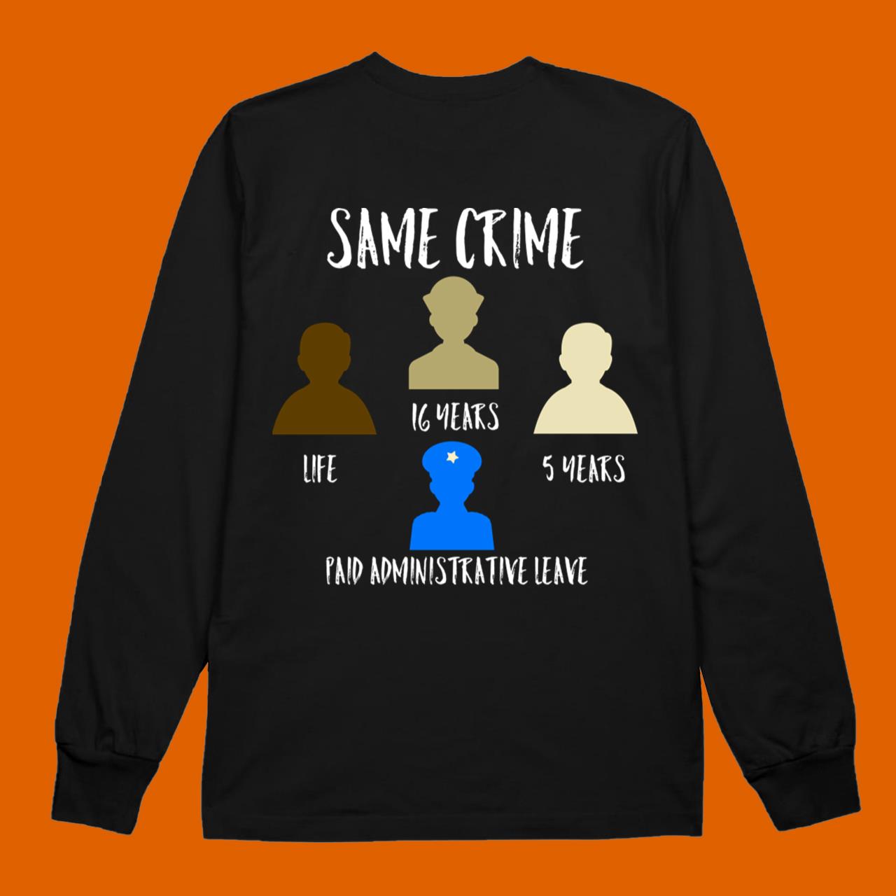 Same crime Paid Administrative Leave T-Shirt