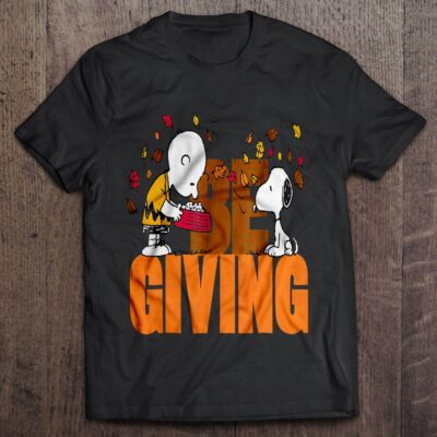 Be Giving Charlie Brown And Snoopy Thanksgiving Charlie Brown Thanksgiving Shirt