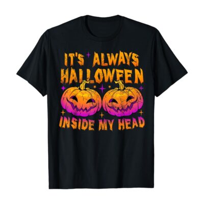 It’s Always Halloween Inside My Head Halloween Pumpkin T Shirt